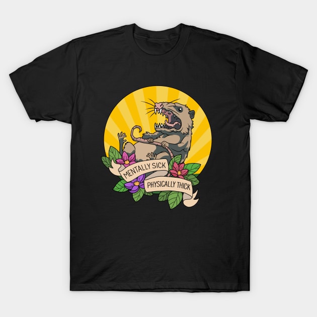 Possum - Mentally Sick Physically Thick T-Shirt by valentinahramov